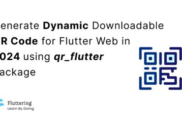 Generate Dynamic Downloadable QR code for Flutter Web in 2024 using qr_flutter Package